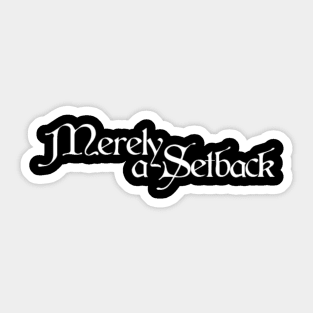 Merely a Setback Sticker